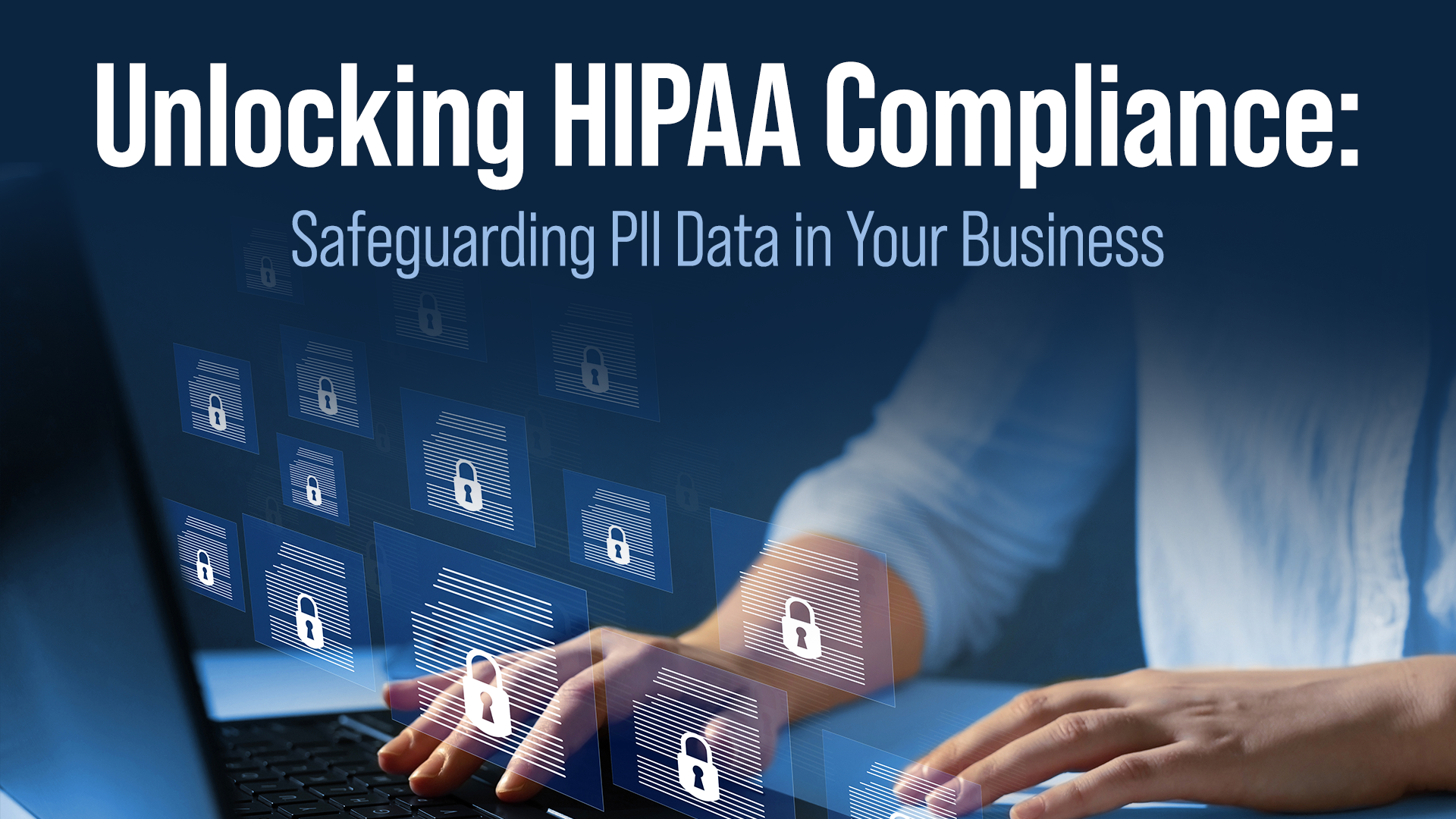 Unlocking HIPAA Compliance Safeguarding PII Data in Your Business
